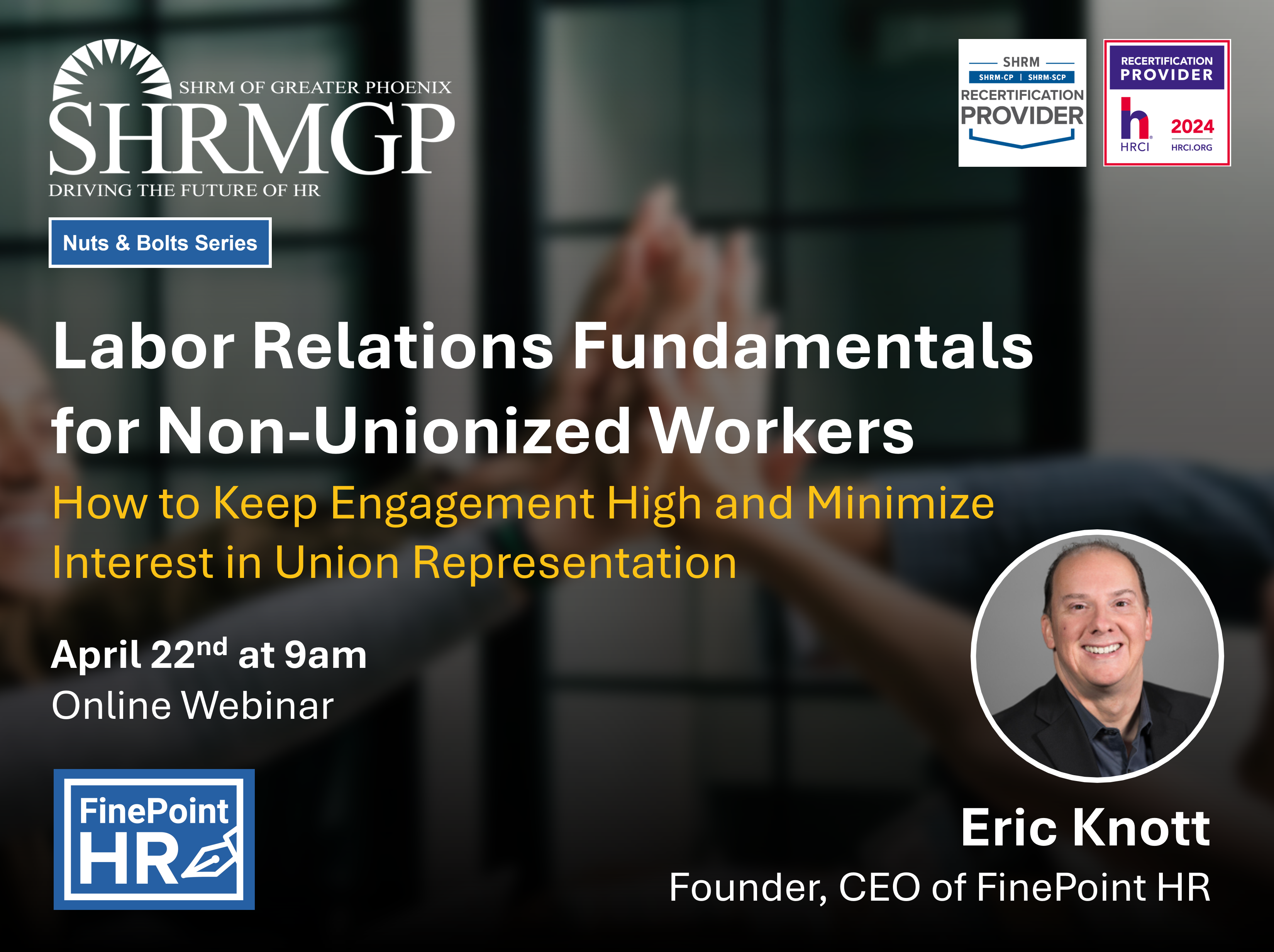 Labor Relations Fundamentals for Non-Unionized Workers– How to Keep Engagement High and Minimize Interest in Union Representation (Nuts & Bolts Series)